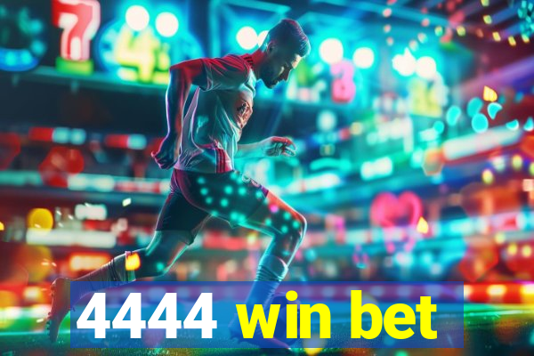 4444 win bet