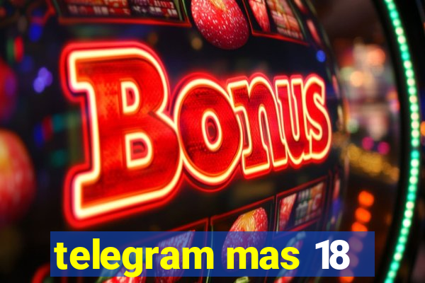 telegram mas 18