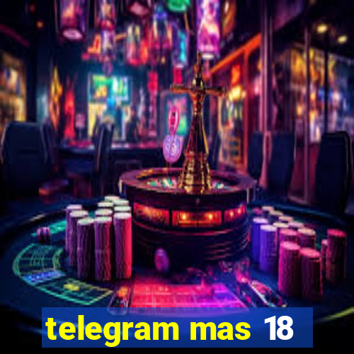 telegram mas 18