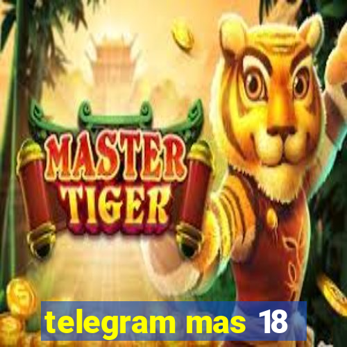 telegram mas 18