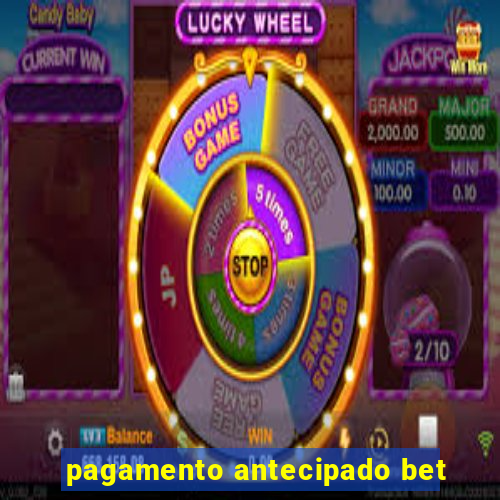 pagamento antecipado bet