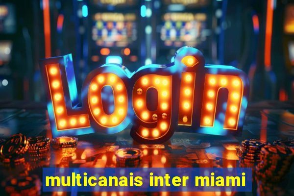 multicanais inter miami