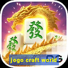 jogo craft world