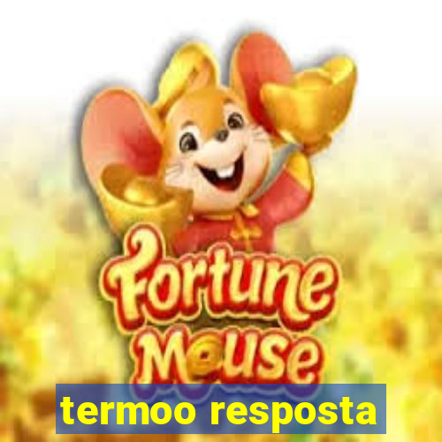 termoo resposta