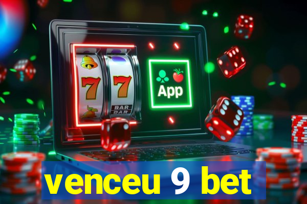 venceu 9 bet