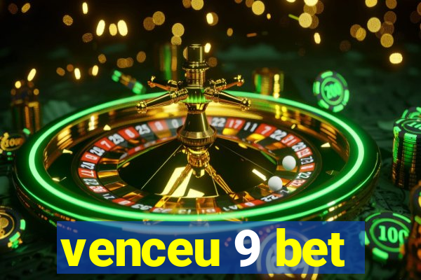 venceu 9 bet