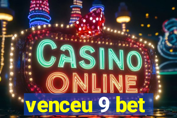 venceu 9 bet