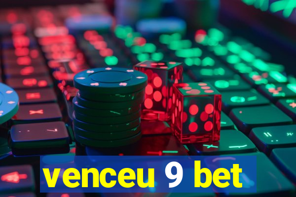 venceu 9 bet