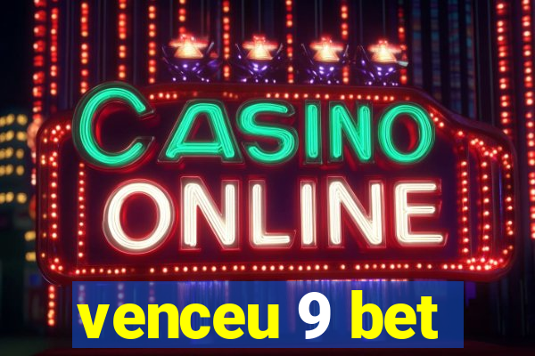 venceu 9 bet