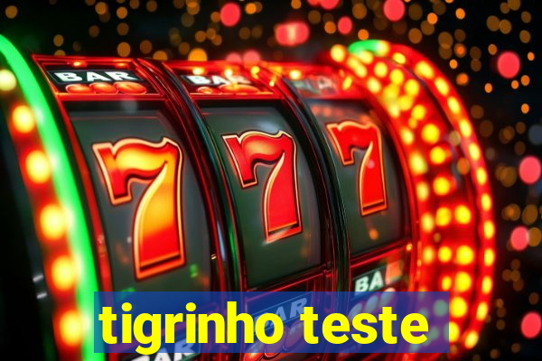 tigrinho teste