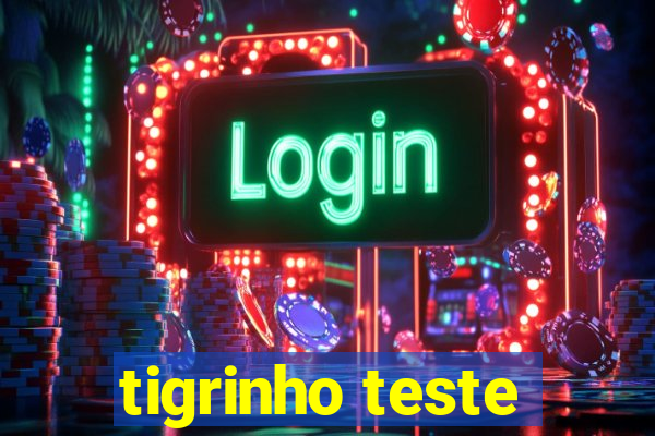 tigrinho teste