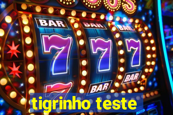 tigrinho teste