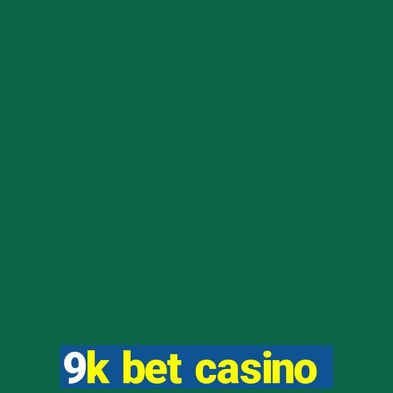 9k bet casino