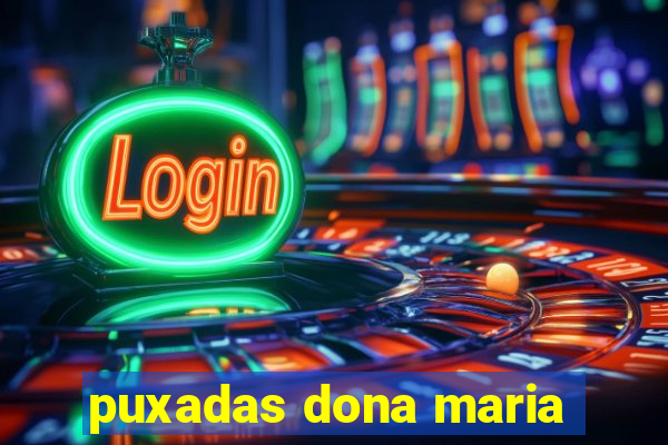 puxadas dona maria