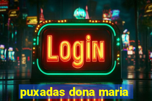 puxadas dona maria