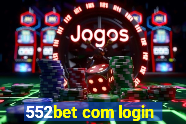 552bet com login