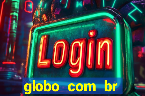 globo com br absolutamente noticias