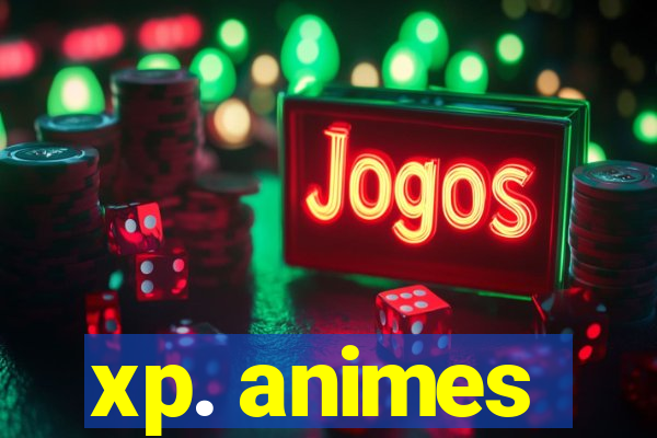 xp. animes