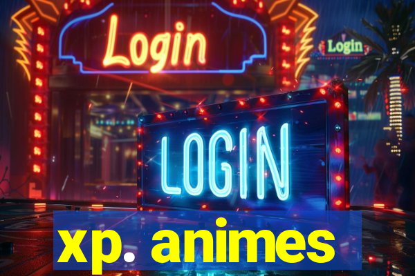 xp. animes