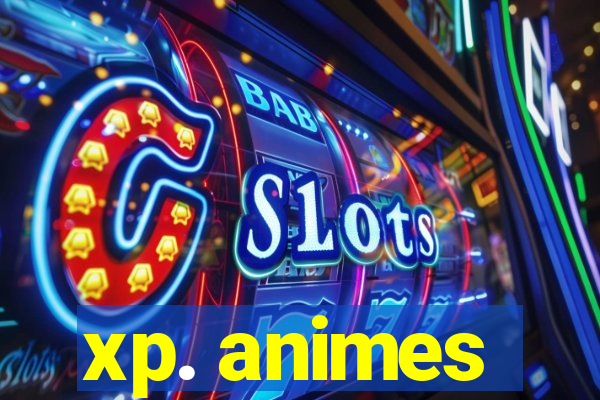 xp. animes