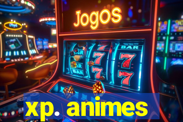 xp. animes