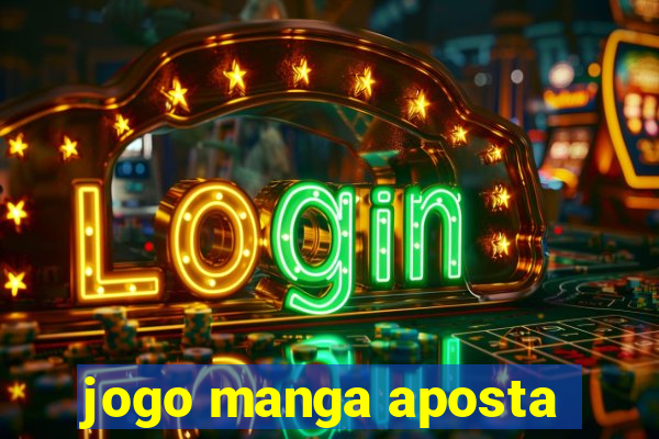 jogo manga aposta