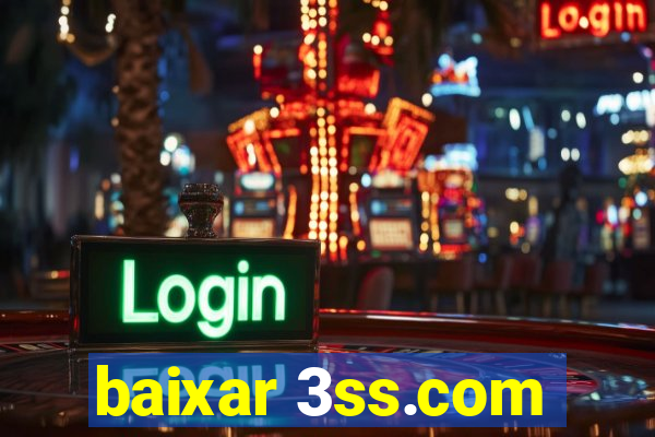 baixar 3ss.com