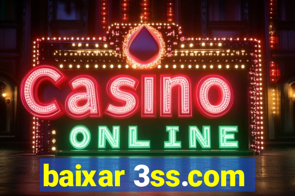 baixar 3ss.com