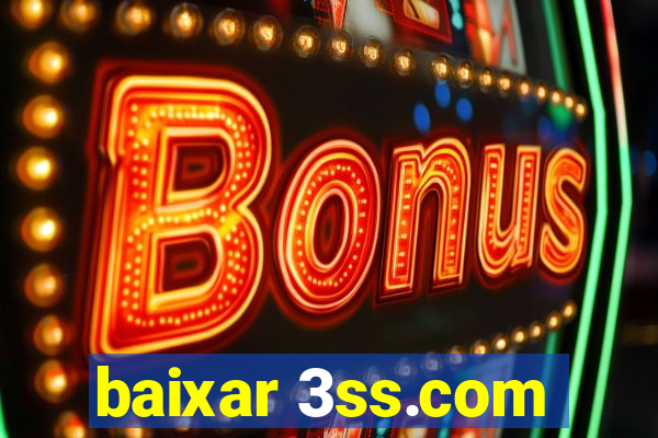 baixar 3ss.com