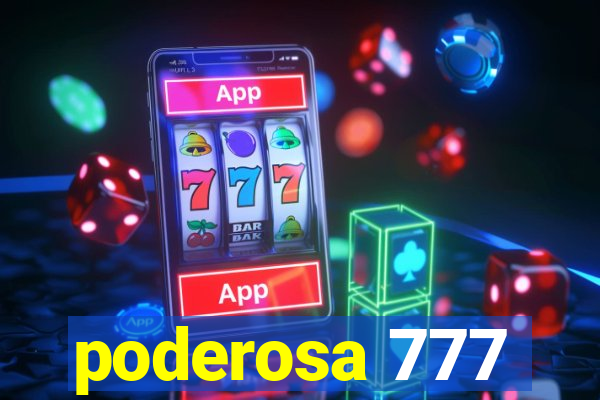 poderosa 777