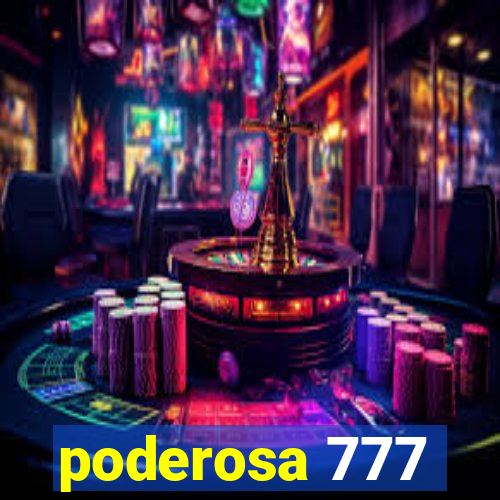 poderosa 777