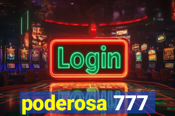 poderosa 777