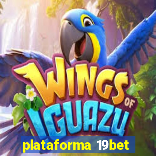 plataforma 19bet