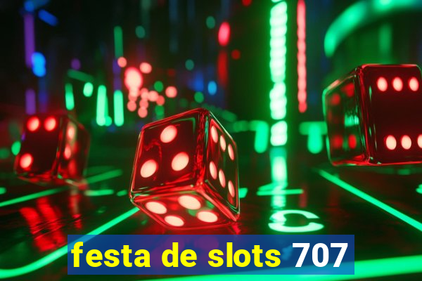 festa de slots 707