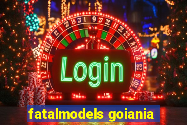 fatalmodels goiania