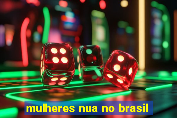 mulheres nua no brasil