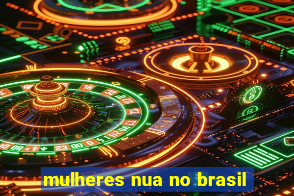 mulheres nua no brasil