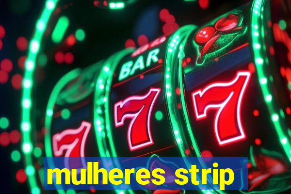 mulheres strip