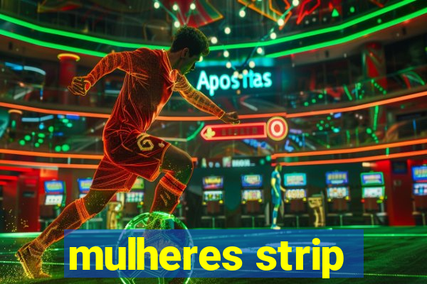 mulheres strip