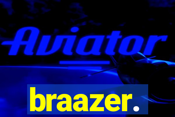 braazer.