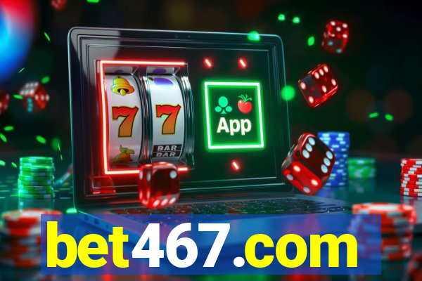 bet467.com