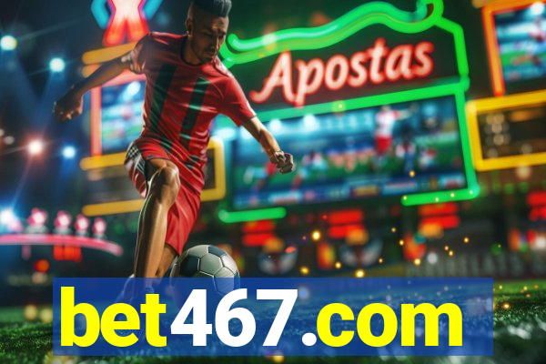 bet467.com