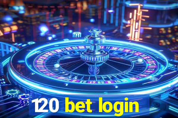 120 bet login