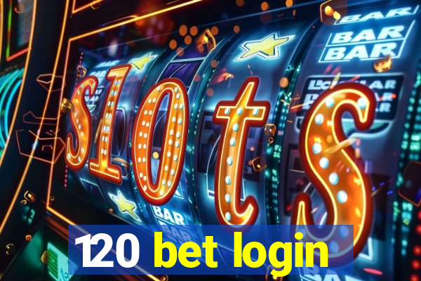 120 bet login