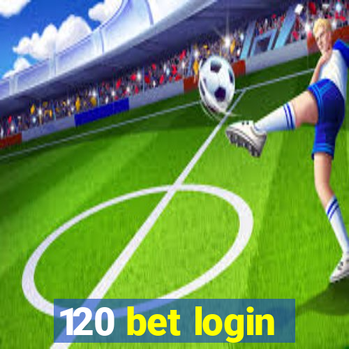 120 bet login