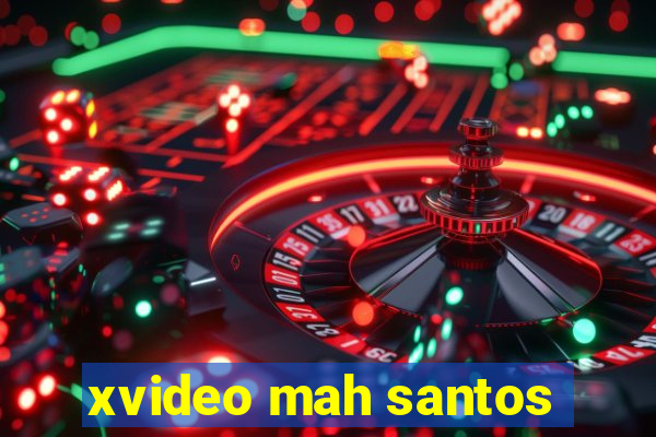 xvideo mah santos