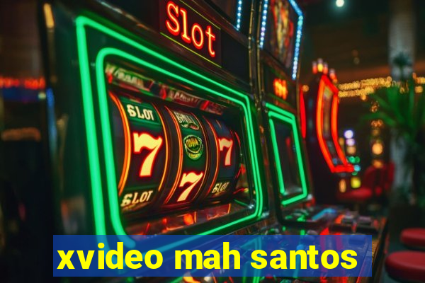 xvideo mah santos