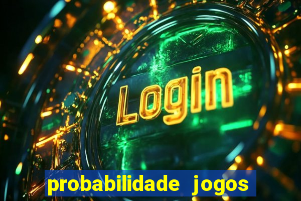 probabilidade jogos de futebol