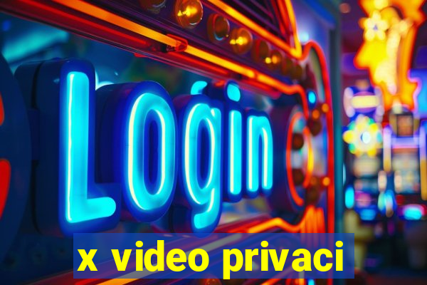 x video privaci