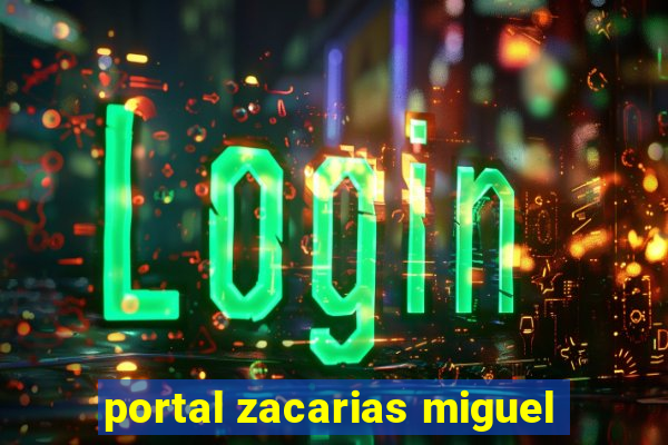 portal zacarias miguel